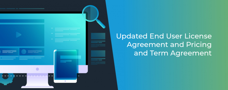 Updated End User License Agreement and Pricing and Term Agreement